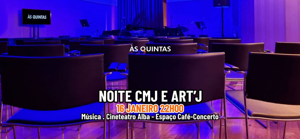 ÀS QUINTAS: NOITE CMJ e ART'J