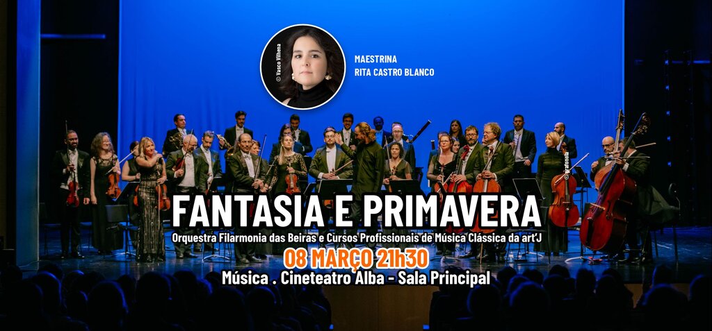 FANTASIA E PRIMAVERA - Orquestra Filarmonia das Beiras e Cursos Profissionais de Música Clássica ...