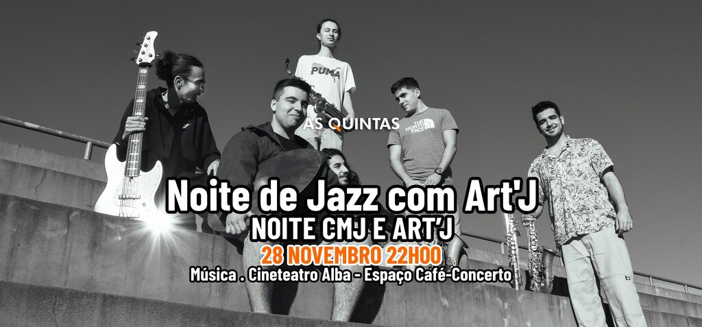 ÀS QUINTAS - Noite de Jazz com Art'J - NOITE CMJ e ART'J 